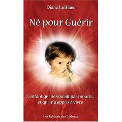 N� pour Gu�rir - L'enfant qui ne voulait pas mourir... et qui m'a appris � vivre