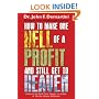 How to Make One Hell of a Profit and Still Get to Heaven