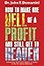 How to Make One Hell of a Profit and Still Get to Heaven