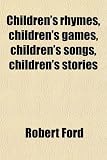 Children's Rhymes, Children's Games, Children's Songs, Children's Stories; A Book for Bairns and Big Folk