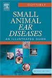 Small Animal Ear Diseases: An Illustrated Guide