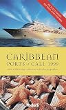 Caribbean Ports of Call 1999: Where to Dine & Shop * What to See & Do When You Go Ashore (Annual)