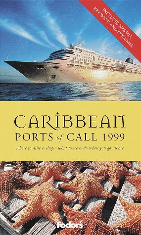 Caribbean Ports of Call 1999: Where to Dine & Shop * What to See & Do When You Go Ashore (Annual)