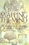 Mapping the Mind: The Secrets of the Human Brain and How It Works