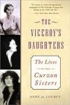 The Viceroy's Daughters: The Lives of the Curzon Sisters