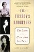 The Viceroy's Daughters: The Lives of the Curzon Sisters