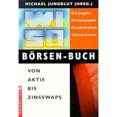 WISO B�rsen-Buch. Von Aktie bis Zinsswaps
