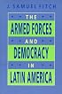 The Armed Forces and Democracy in Latin America