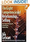 The Eight Competencies of Relationship Selling: How to Reach the Top 1% in Just 15 Extra Minutes a Day