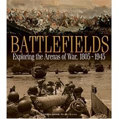 Battlefields: Exploring the Arenas of War, 1805-1945