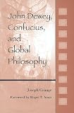 John Dewey, Confucius, and Global Philosophy