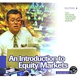 An Introduction to Equity Markets (Reuters Financial Training)