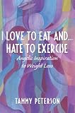 I Love To Eat and...Hate To Exercise