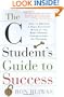 The C Student's Guide to Success: How to Become a High Achiever Without the Best Grades, Connections, or Pedigree