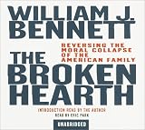 The Broken Hearth: Reversing the Moral Collapse of the American Family