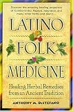 Latino Folk Medicine: Healing Herbal Remedies from Ancient Traditions