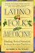 Books : Latino Folk Medicine: Healing Herbal Remedies from Ancient Traditions