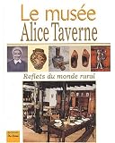 Revue Editions De Borée  / Le musée Alice Taverne : Reflets du monde rural