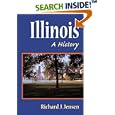 Illinois: A HISTORY by  Richard J. Jensen