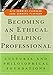 Becoming an Ethical Helping Professional: Cultural and Philosophical Foundations