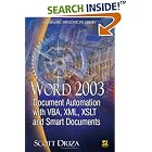 Click here to buy Word 2003 Document Automation with VBA, XML, XSLT, and Smart... by  Scott Driza.