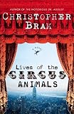Lives of the Circus Animals : A Novel