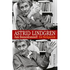 Astrid Lindgren. Zum Donnerdrummel!: Ein Werkportr�t