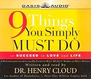 9 Things You Simply Must Do: To Succeed In Love And Life--A Psychologist Learns From His Patients What Really Works And What Doesn't