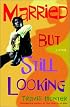 Married but Still Looking: A Novel (Strivers Row)