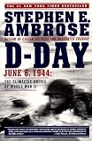 D Day: June 6, 1944: The Climactic Battle of World War II
