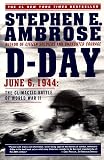 D Day: June 6, 1944: The Climactic Battle of World War II
