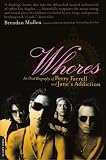 Whores: An Oral Biography of Perry Farrell and Janes Addiction