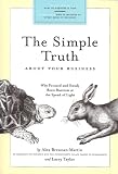 The Simple Truth About Your Business: Why Focused and Steady Beats Business at the Speed of Light