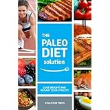 paleo diet solution lose weight and regain your vitality