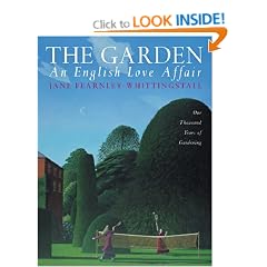 The Garden: An English Love Affair: One Thousand Years of Gardening