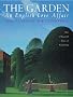 The Garden: An English Love Affair: One Thousand Years of Gardening