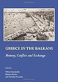 Greece in the Balkans : memory, conflict and exchange
