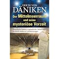 Der Mittelmeerraum und seine mysteri�se Vorzeit: R�tselhafte Bauten, unglaubliche Fakten und als falsch entlarvte Lehrmeinungen