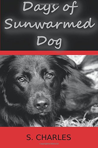 Days of Sunwarmed Dog: Poems about Jack (Dog Days) (Volume 1)
