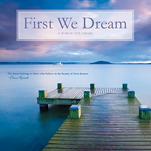 First We Dream 2016 Wall Calendar
