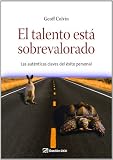 El talento esta sobrevalorado : las autenticas claves del exito personal