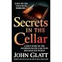 Secrets in the Cellar: The True Story of the Austrian Incest Case That Shocked the World