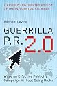 Guerrilla P.R. 2.0: Wage an Effective Publicity Campaign without Going Broke