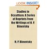 Studies in Occultism; A Series of Reprints from the Writings of H. P. Blavatsky