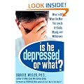 Is He Depressed or What?: What to Do When the Man You Love Is Irritable, Moody, and Withdrawn