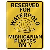RESERVED FOR  W-ATERPOLO MICHIGANIAN PLAYERS ONLY  PARKING SIGN STATE MICHIGAN