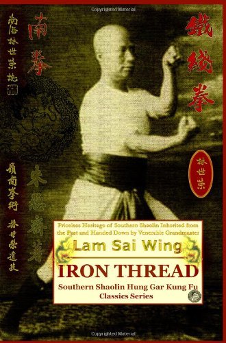 By Lam Sai Wing Iron Thread. Southern Shaolin Hung Gar Kung Fu Classics Series (Reprint) [Paperback]