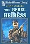 The Rebel and the Heiress (Linford Western)