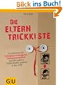 Die Eltern-Trickkiste: So bekommen Sie Zahnputzver�chter, Gem�severweigerer und alle anderen Widerst�ndler spielend in den Griff
