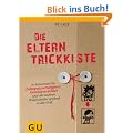 Die Eltern-Trickkiste: So bekommen Sie Zahnputzver�chter, Gem�severweigerer und alle anderen Widerst�ndler spielend in den Griff
